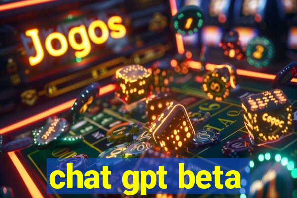 chat gpt beta